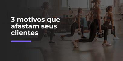 3-motivos-que-afastam-seus-clientes