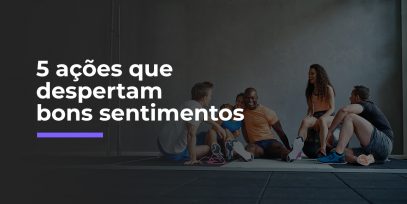 5-acoes-que-despertam-bons-sentimentos