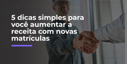 5-dicas-simples-para-voce-aumentar-a-receita-com-novas-matriculas