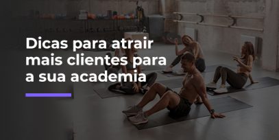 Dicas-para-atrair-mais-clientes-para-a-sua-academia