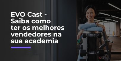 EVO-Cast-Saiba-como-ter-os-melhores-vendedores-na-sua-academia