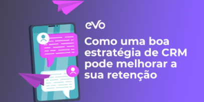 Header-blogpost-Como-uma-boa-estrategia-de-CRM-pode-melhorar-a-sua-retencao