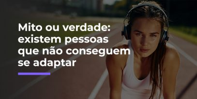 Mito-ou-verdadeexistem-pessoas-que-nao-conseguem-se-adaptar