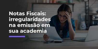 Notas-Fiscais-irregularidades-na-emissao-em-sua-academia