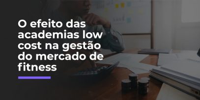 O-efeito-das-academias-low-cost-na-gestao-do-mercado-de-fitness