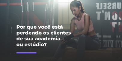 Por-que-voce-esta-perdendo-os-clientes-de-sua-academia-ou-estudio