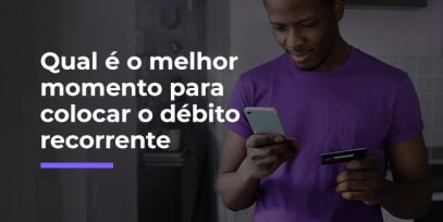 Qual-e-o-melhor-momento-para-colocar-o-debito-recorrente