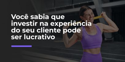 Voce-sabia-que-investir-na-experiencia-do-seu-cliente-pode-ser-lucrativo