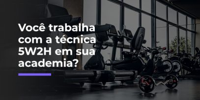 Voce-trabalha-com-a-tecnica-5W2H-em-sua-academia