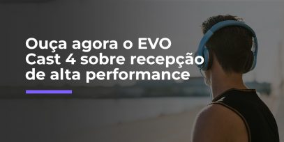 evo-cast-4-recepcao-de-alta-performance