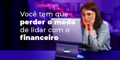 header-BP-voce-tem-que-perder-o-medo-do-financeiro